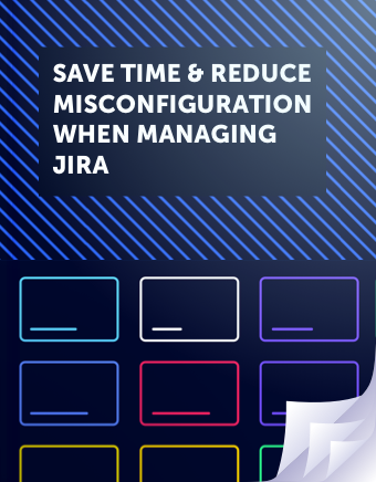 Save time and reduce misconfiguration when managing Jira