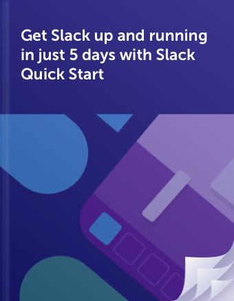 Get Slack up and running in just 5 days with Slack Quick Start